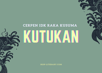 Cerpen IDK Raka Kusuma