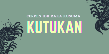 Cerpen IDK Raka Kusuma