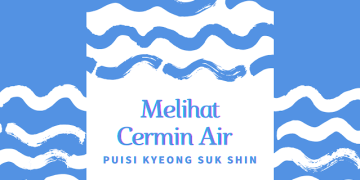 Puisi Kyeong Suk Shin [신경숙 시인 시]