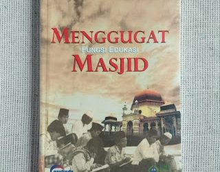 Buku Drs. Moh. Roqib M. Ag. “Menggugat Fungsi Edukasi Masjid”