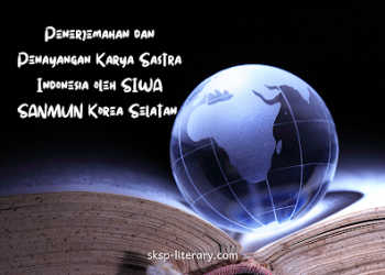 Penerjemahan Dan Penayangan Karya Sastra Indonesia Oleh Siwa Sanmun Korea Selatan