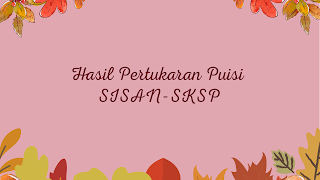 Hasil Pertukaran Puisi Yang Diterjemahkan Antara Siwa Sanmun Korea Selatan Dengan SKSP Indonesia