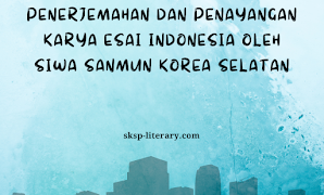 Penerjemahan Dan Penayangan Karya Esai Indonesia Oleh Siwa Sanmun Korea Selatan