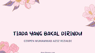 Cerpen Muhammad Aziz Rizaldi
