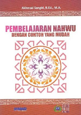 Buku  Akhmad Sangid, B.Ed., M.A. “Pembelajaran Nahwu Dengan Contoh Yang Mudah”