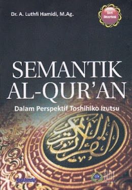 Buku Dr. A. Luthfi Hamidi, M.Ag. “Semantik Al-Quran”