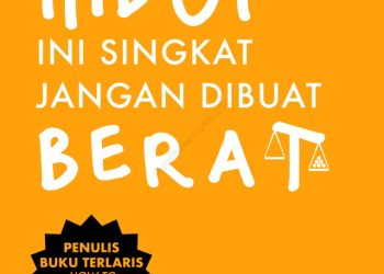 Resensi Buku Hidup Ini Singkat, Jangan Dibuat Berat