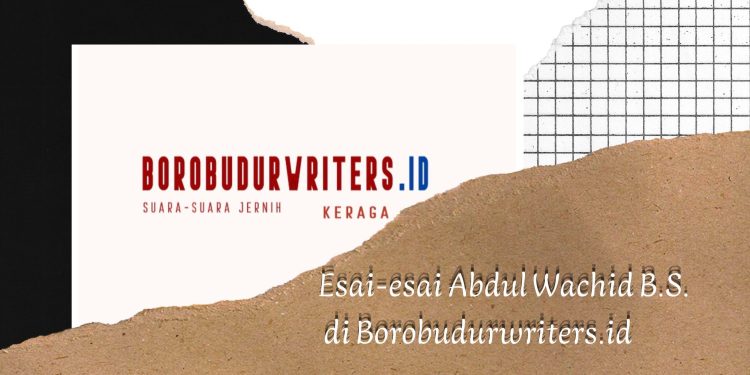 Esai-esai Abdul Wachid B.S. di Borobudurwriters.id