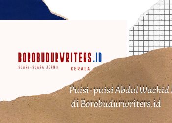 Puisi-Puisi Abdul Wachid B.S. di Borobudurwriters.id.